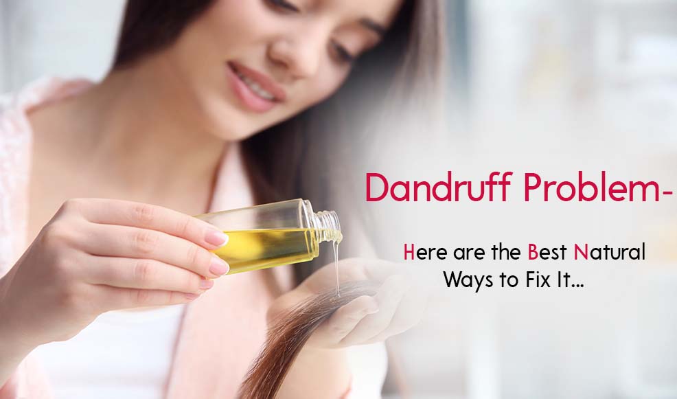 Dandruff Problem? Here are the best natural ways to fix it